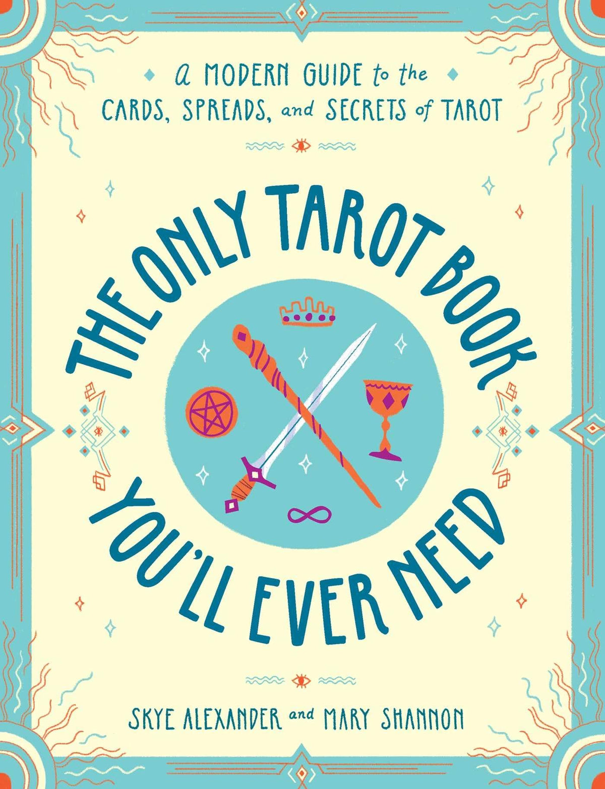 The Only Tarot Book You'll Ever Need : A Modern Guide to the Cards, Spreads, and Secrets of Tarot - Sold by Witch, Please!