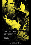 The Outcast : and Other Dark Tales by E F Benson