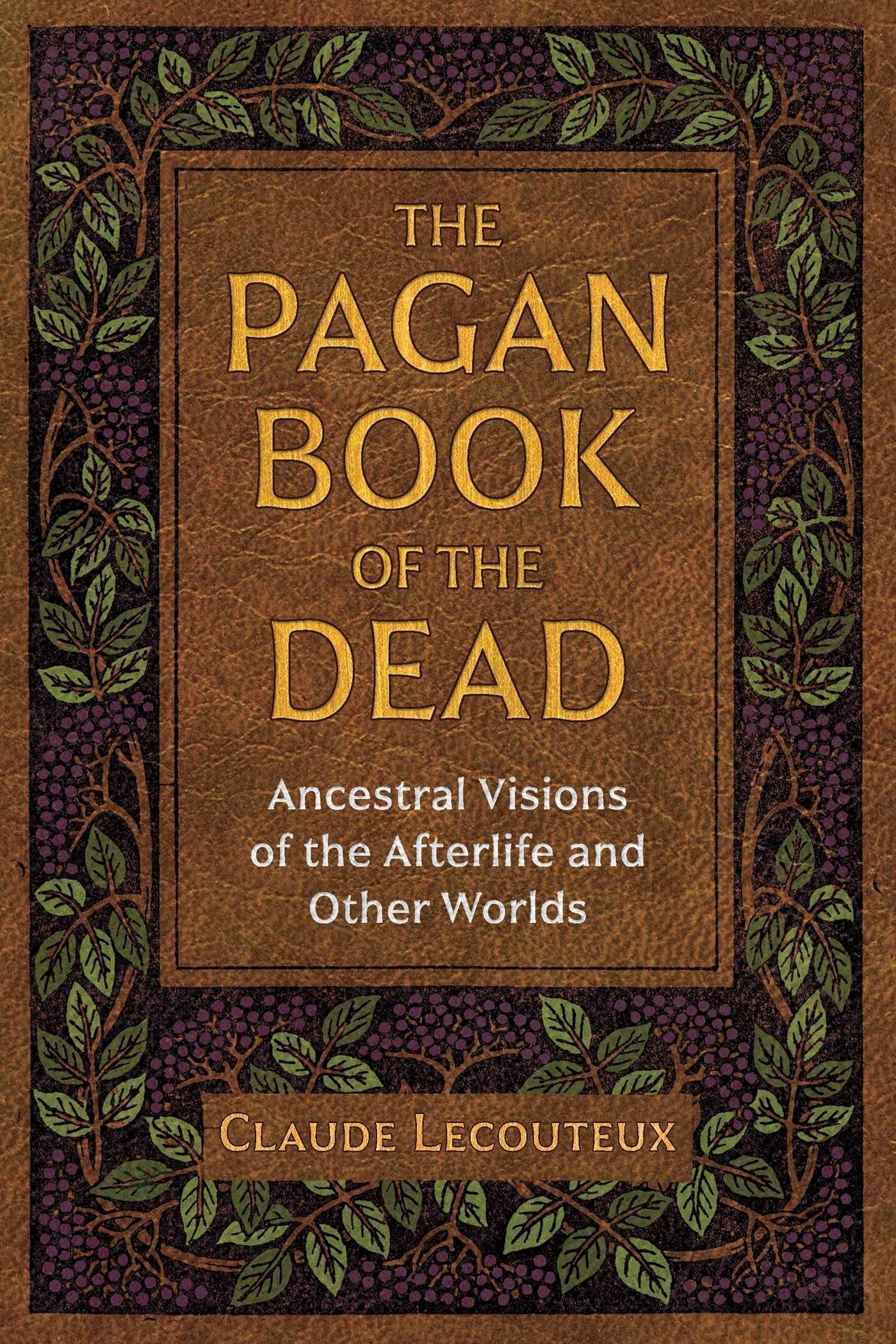 The Pagan Book of the Dead : Ancestral Visions of the Afterlife and Other Worlds - Sold by Witch, Please!