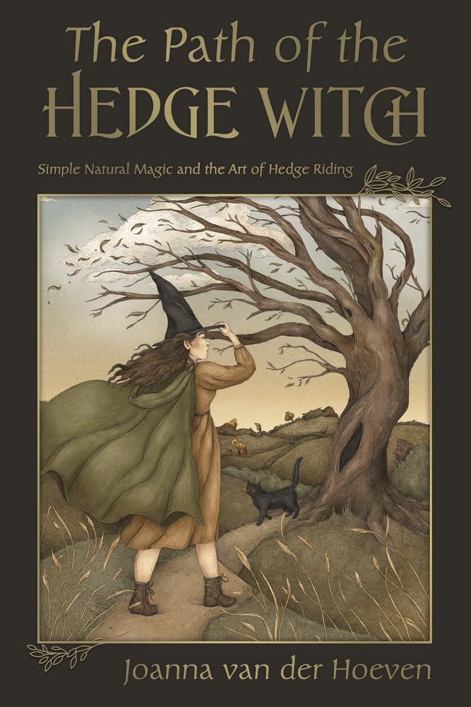 The Path of the Hedgewitch : Simple Natural Magic and the Art of Hedge Riding