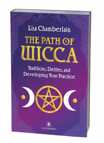 The Path of Wicca : Traditions, Deities and Developing Your Practices