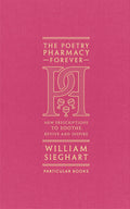 The Poetry Pharmacy Forever : New Prescriptions to Soothe, Revive and Inspire - Sold by Witch, Please!