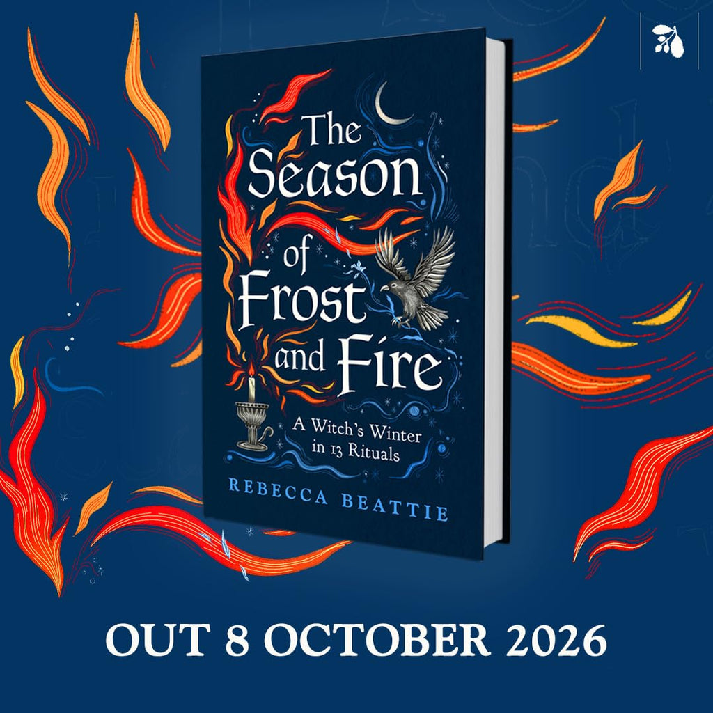 The Season of Frost and Fire : A Witch’s Winter in 13 Rituals