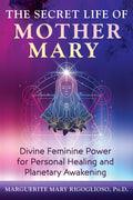The Secret Life of Mother Mary : Divine Feminine Power for Personal Healing and Planetary Awakening - Sold by Witch, Please!