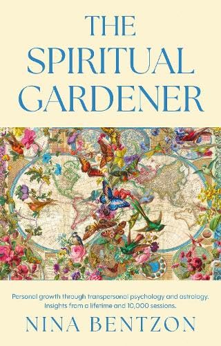 THE SPIRITUAL GARDENER : Personal growth through transpersonal psychology and astrology. Insights from a lifetime and 10 000 sessions.