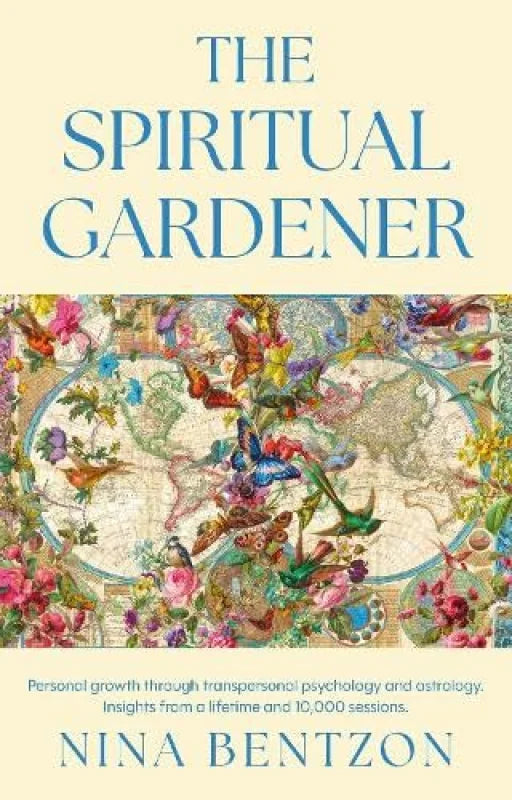 THE SPIRITUAL GARDENER : Personal growth through transpersonal psychology and astrology. Insights from a lifetime and 10 000 sessions.