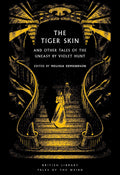 The Tiger Skin : And Other Tales of the Uneasy by Violet Hunt