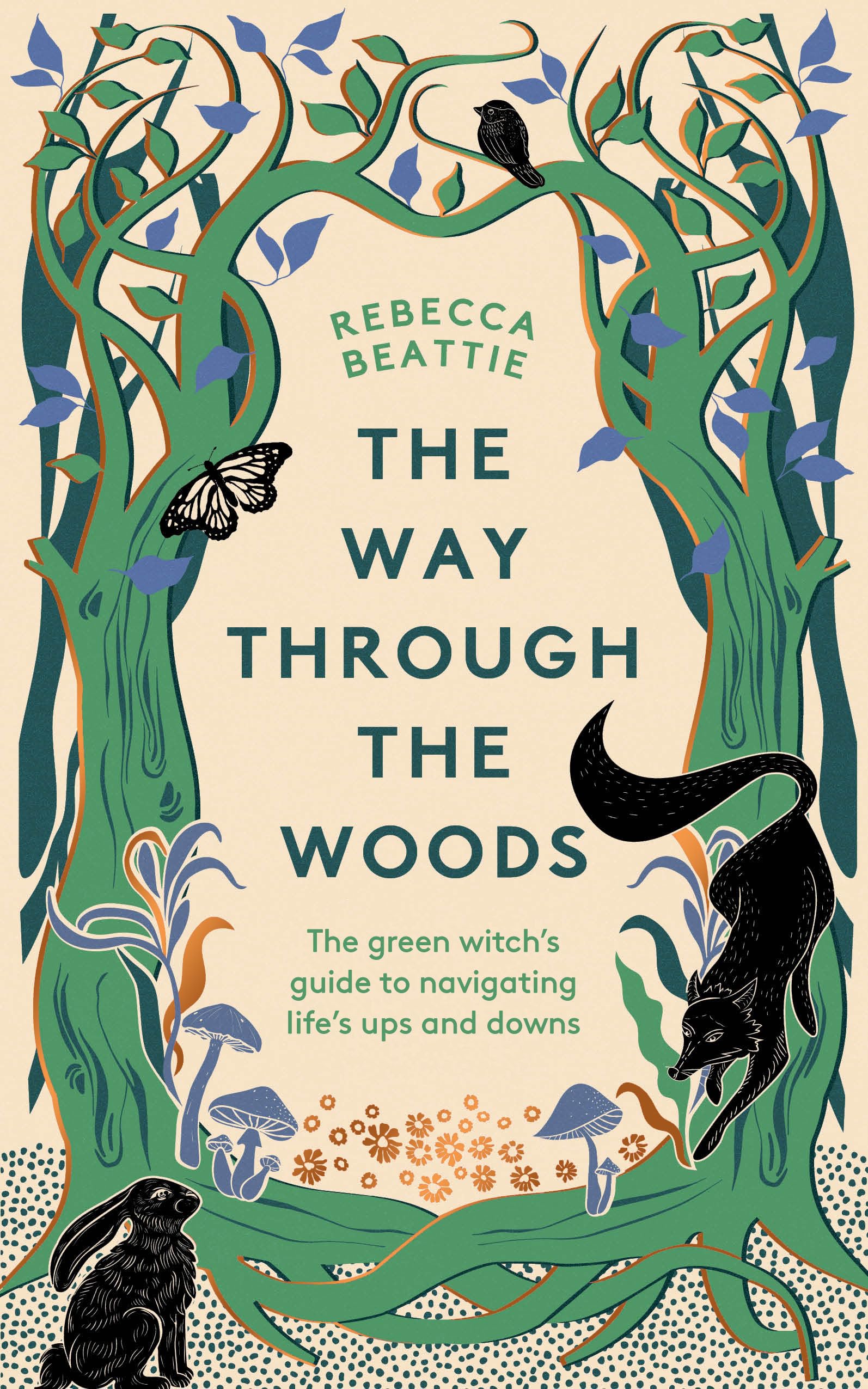 The Way Through the Woods : The Green Witch’s Guide to Navigating Life’s Ups and Downs