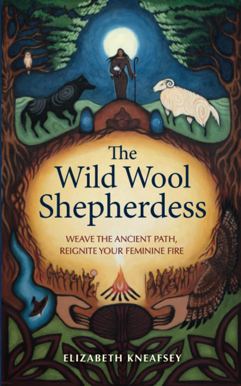 The Wild Wool Shepherdess : Weave the Ancient Path, Reignite Your Feminine Fire - Sold by Witch, Please!
