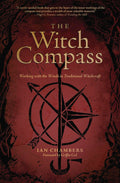 The Witch Compass : Working with the Winds in Traditional Witchcraft