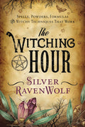 The Witching Hour : Spells, Powders, Formulas, and Witchy Techniques that Work