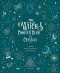 The Witch's Complete Guide to Crystals : A Spiritual Guide to Connecting to Crystal Energy Volume 4