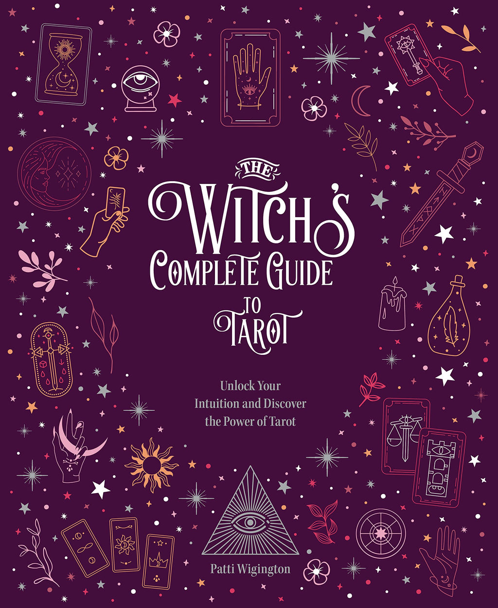 The Witch’s Complete Guide to Tarot: Unlock Your Intuition and Discover the Power of Volume 2 Hardback Book