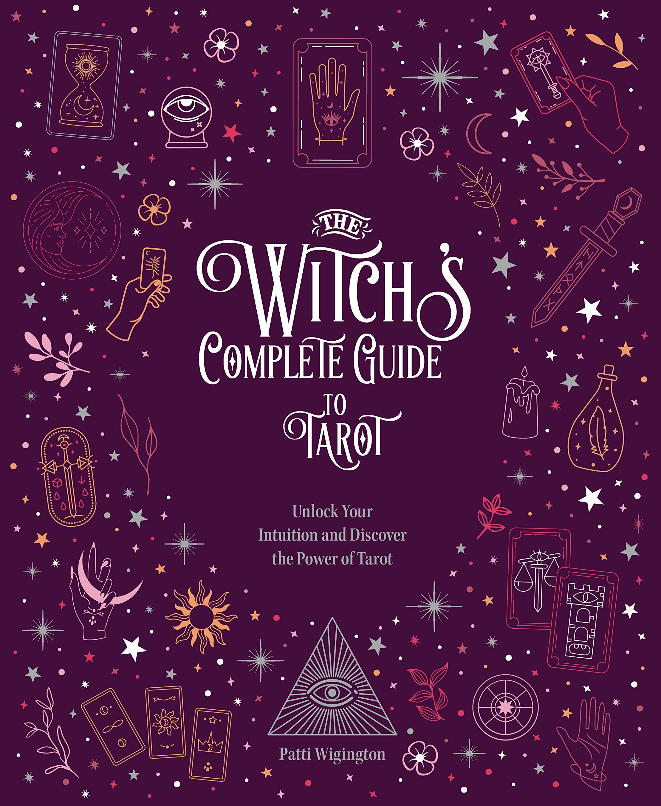 The Witch’s Complete Guide to Tarot: Unlock Your Intuition and Discover the Power of Volume 2 Hardback Book