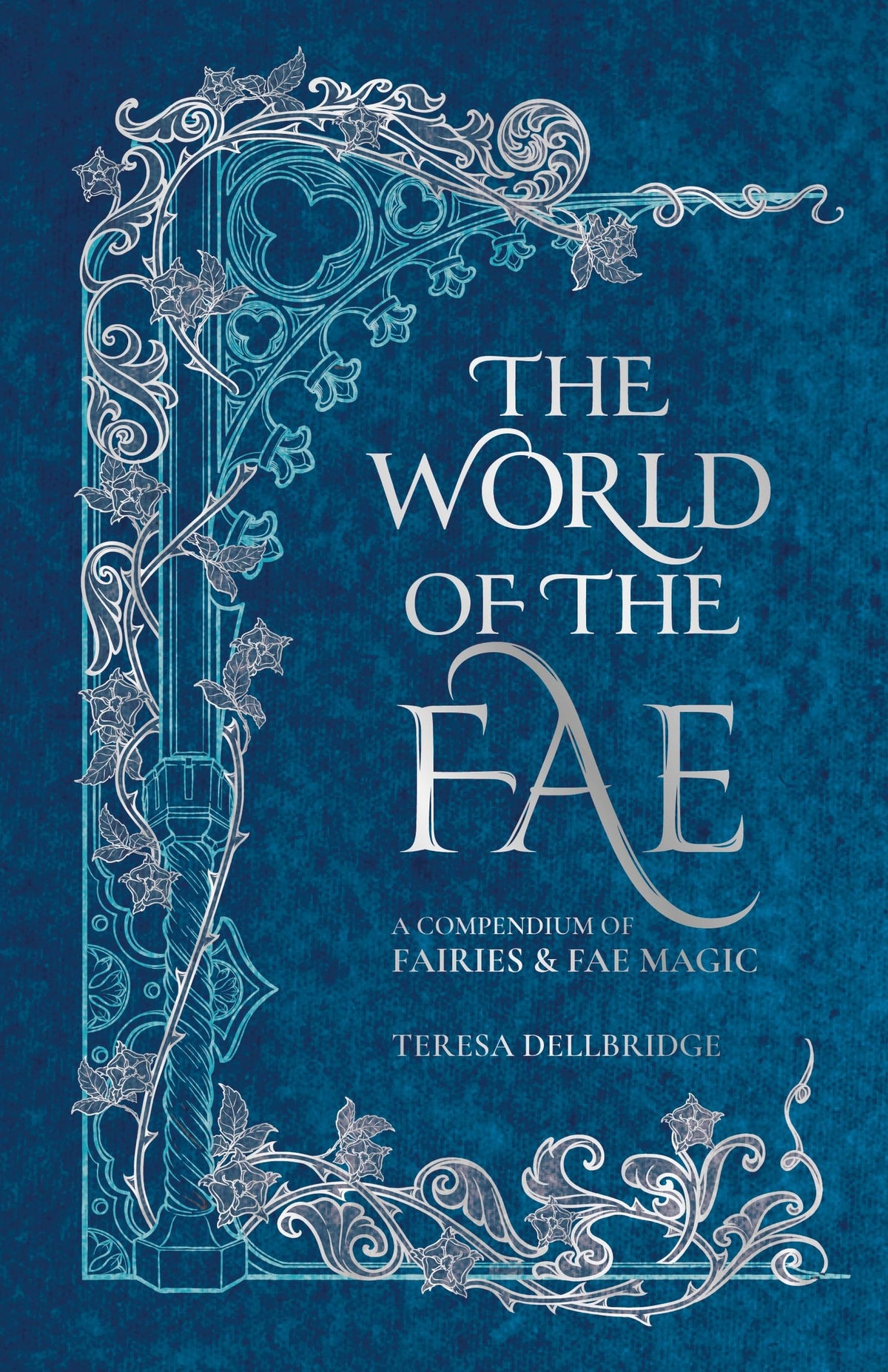 The World of the Fae : A compendium of fairies & fae magic