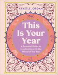 This Is Your Year : A Seasonal Guide to Manifesting with the Wheel of the Year