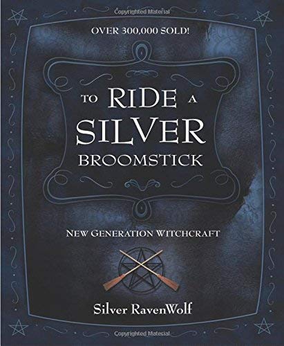 To Ride a Silver Broomstick : New Generation Witchcraft