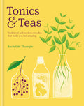 Tonics & Teas : Traditional and modern remedies that make you feel amazing - Sold by Witch, Please!