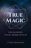 True Magic : Unleashing Your Inner Witch
