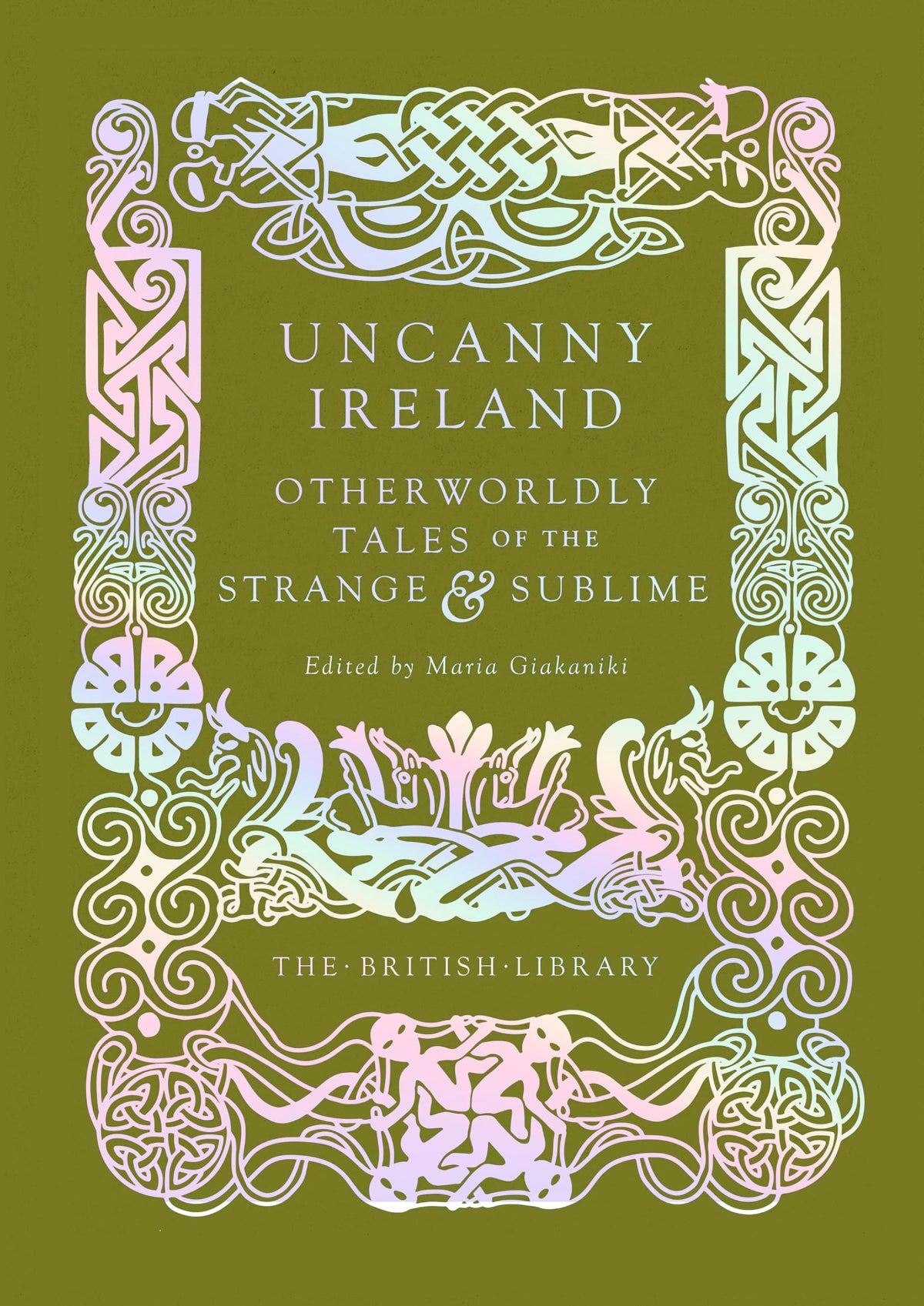 Uncanny Ireland : Otherworldly Tales of the Strange and Sublime