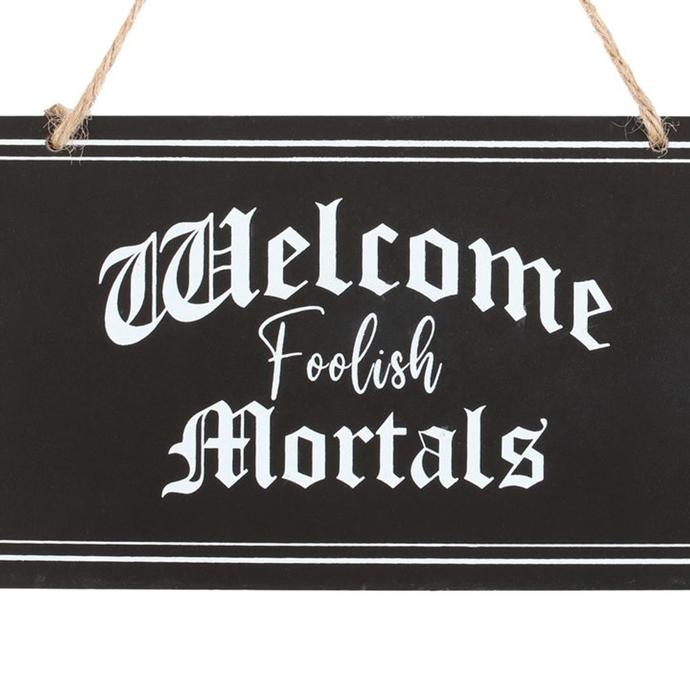 Welcome Foolish Mortals Hanging Sign From Witch, Please!