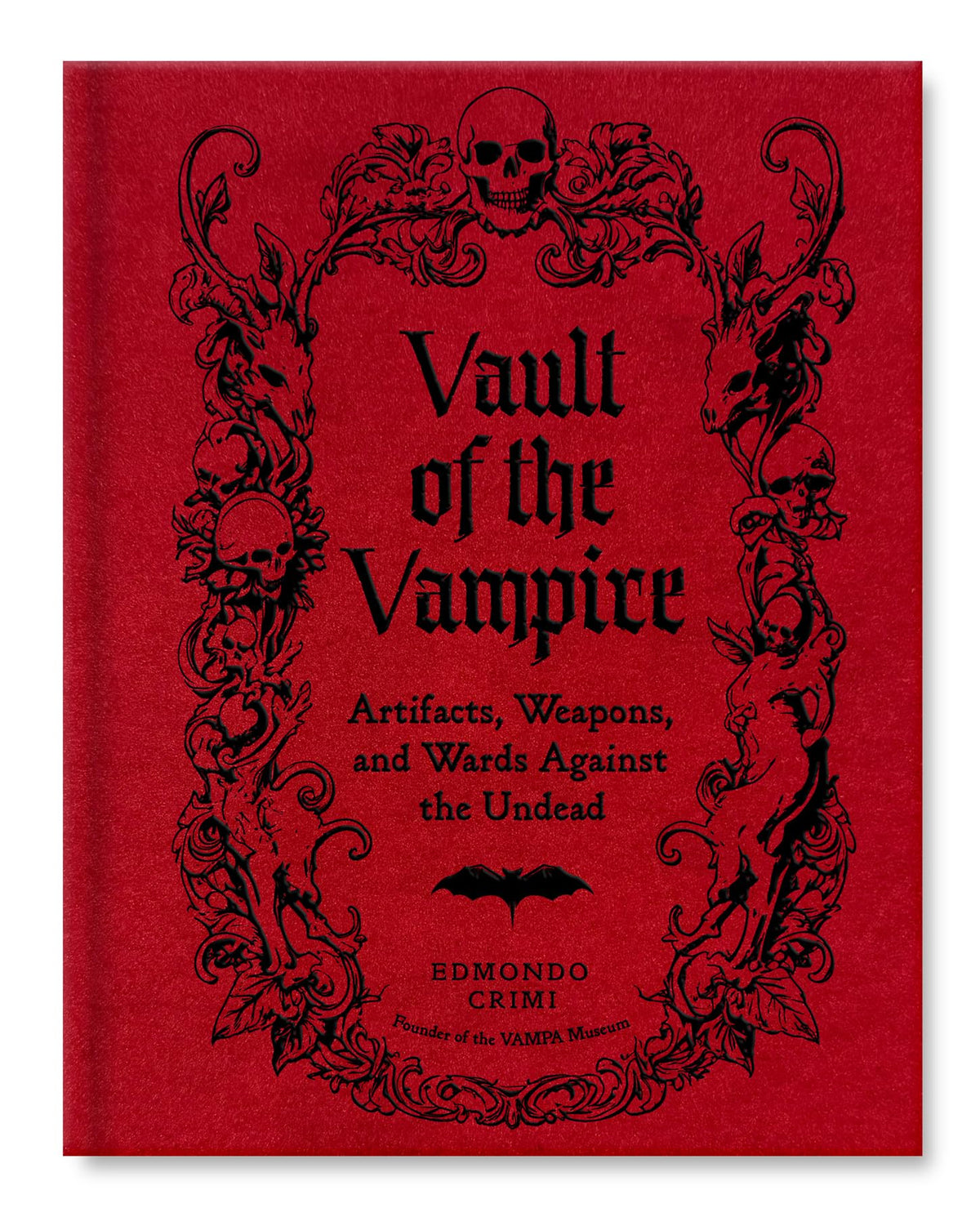 Vault of the Vampire : Artifacts, Weapons, and Wards Against the Undead
