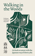 Walking in the Woods : Go back to nature with the Japanese way of shinrin-yoku - Sold by Witch, Please!