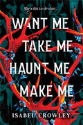 Want Me, Take Me, Haunt Me, Make Me : The Chilling Paranormal Horror Romance Debut