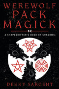 Werewolf Pack Magick : A Shapeshifter's Book of Shadows