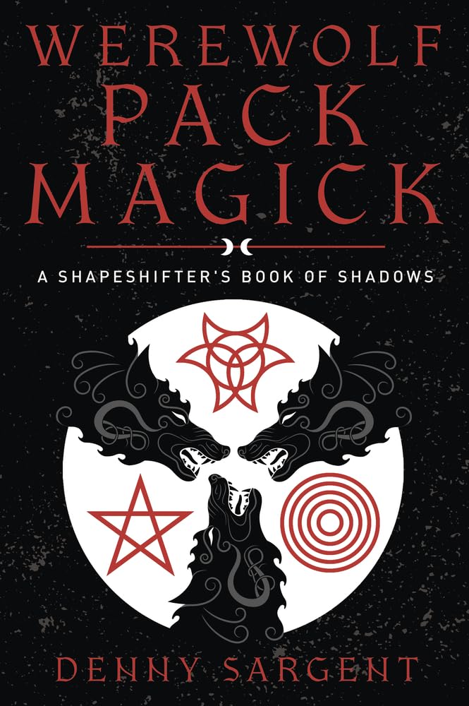 Werewolf Pack Magick : A Shapeshifter's Book of Shadows