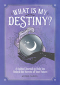 What is My Destiny? : A Guided Journal to Help You Unlock the Secrets of Your Future