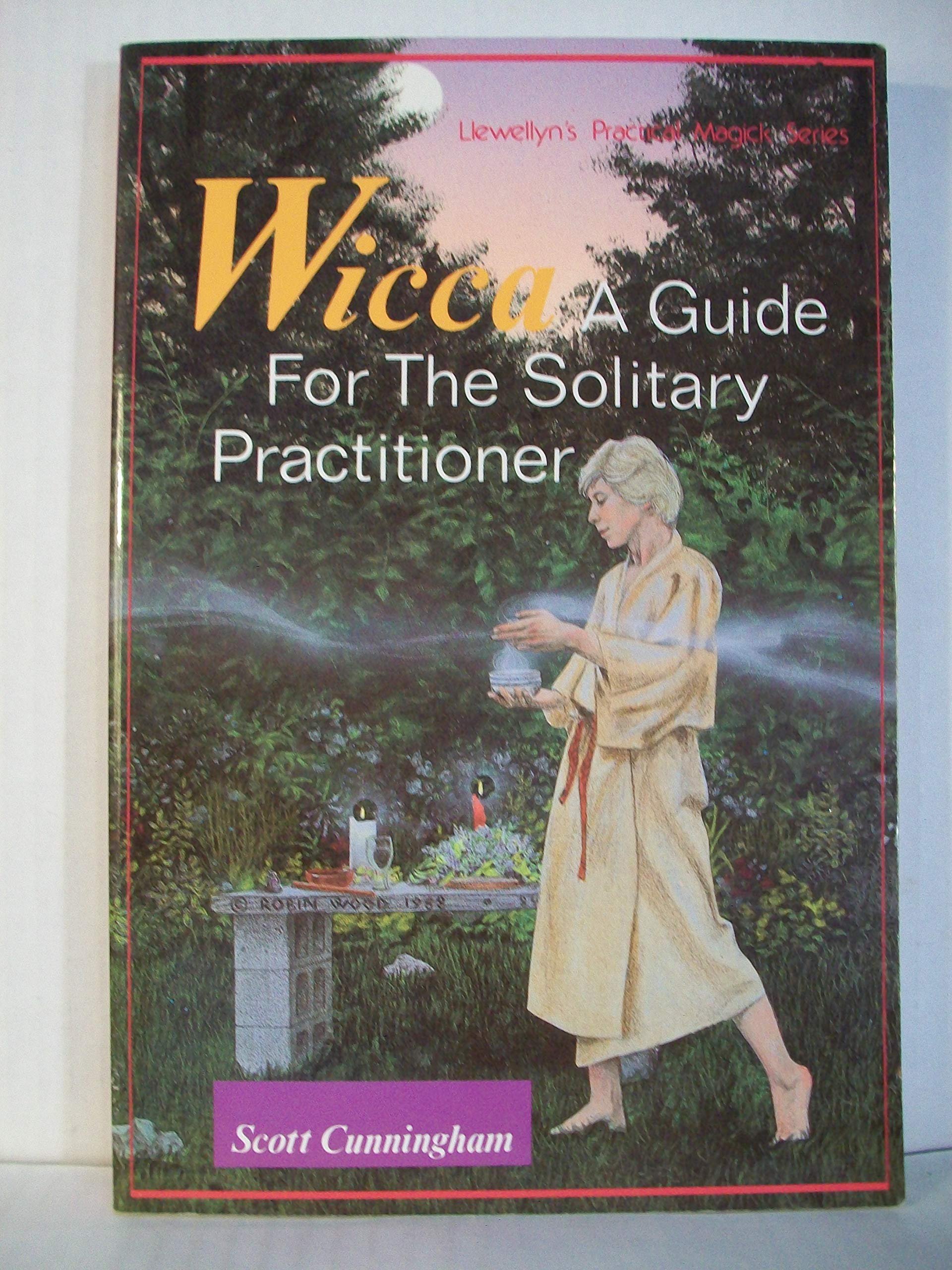 Wicca : A Guide for the Solitary Practitioner