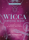 Wicca Crystal Magic, Volume 4 : A Beginner's Guide to Crystal Spellcraft
