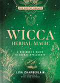 Wicca Herbal Magic, Volume 5 : A Beginner's Guide to Herbal Spellcraft