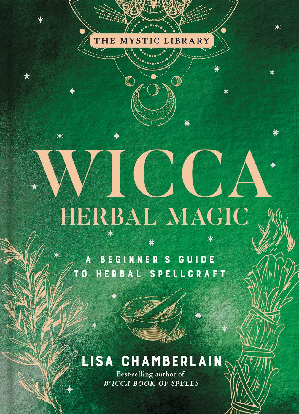 Wicca Herbal Magic, Volume 5 : A Beginner's Guide to Herbal Spellcraft