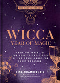 Wicca Year of Magic : From the Wheel of the Year to the Cycles of the Moon, Magic for Every Occasion