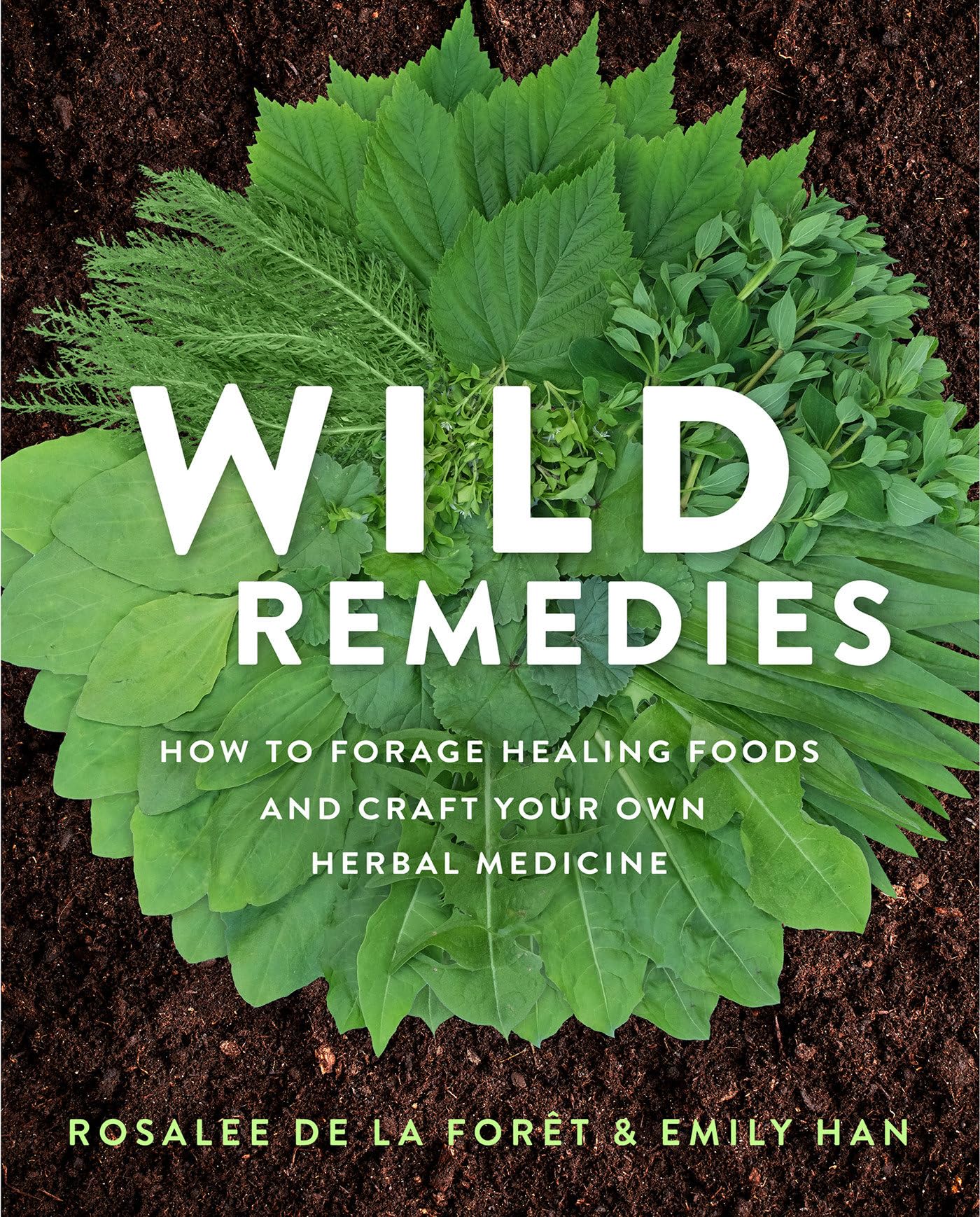 Wild Remedies : How to Forage Healing Foods and Craft Your Own Herbal Medicine - Sold by Witch, Please!