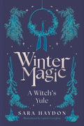 Winter Magic : A Witch’s Yule