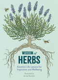 Wisdom of Herbs : Essential Life Lessons for Inspiration and Wellbeing