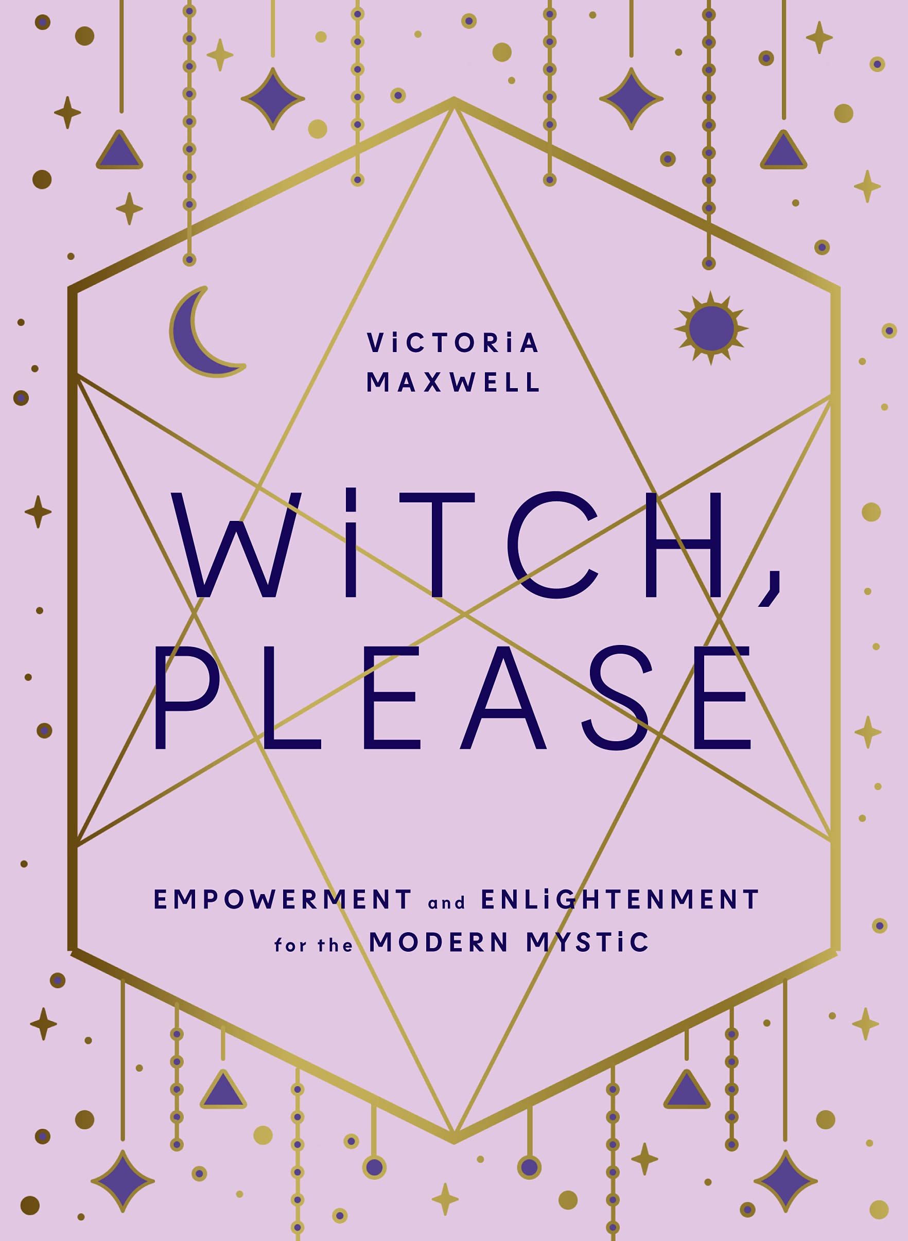 Witch, Please : Empowerment and Enlightenment for the Modern Mystic - Sold by Witch, Please!