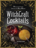 WitchCraft Cocktails : 70 Seasonal Drinks Infused with Magic & Ritual