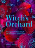 Witch's Orchard : The magic and folklore of fruit, nuts and nature's sweet harvest