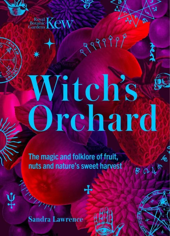 Witch's Orchard : The magic and folklore of fruit, nuts and nature's sweet harvest