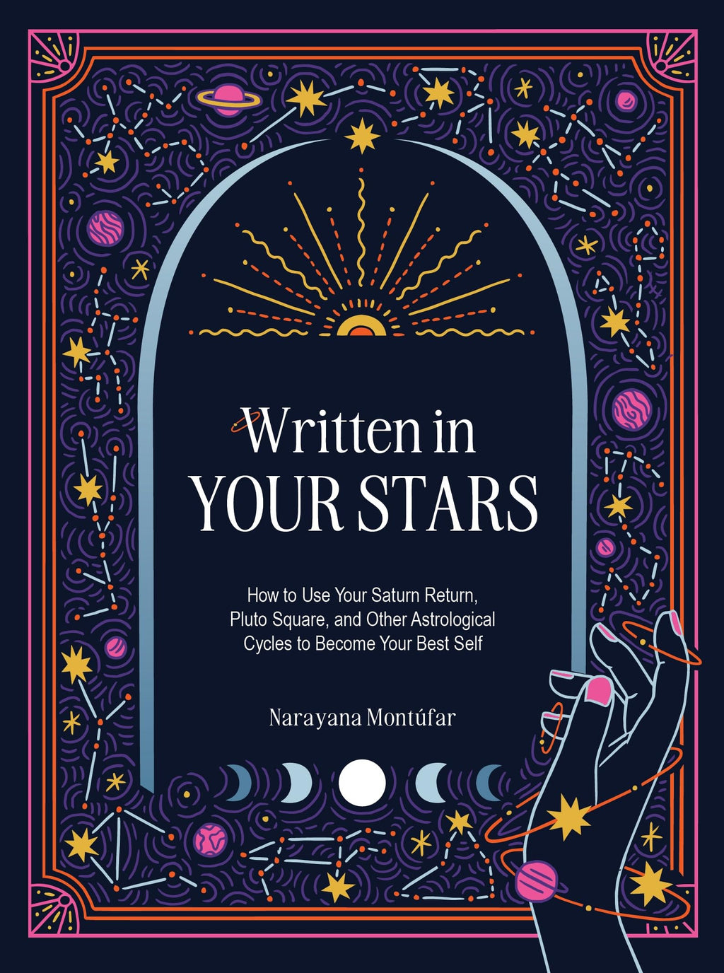 Written in Your Stars : Use Your Saturn Return, Pluto Square, and Other Planetary Cycles to Become Your Best Self