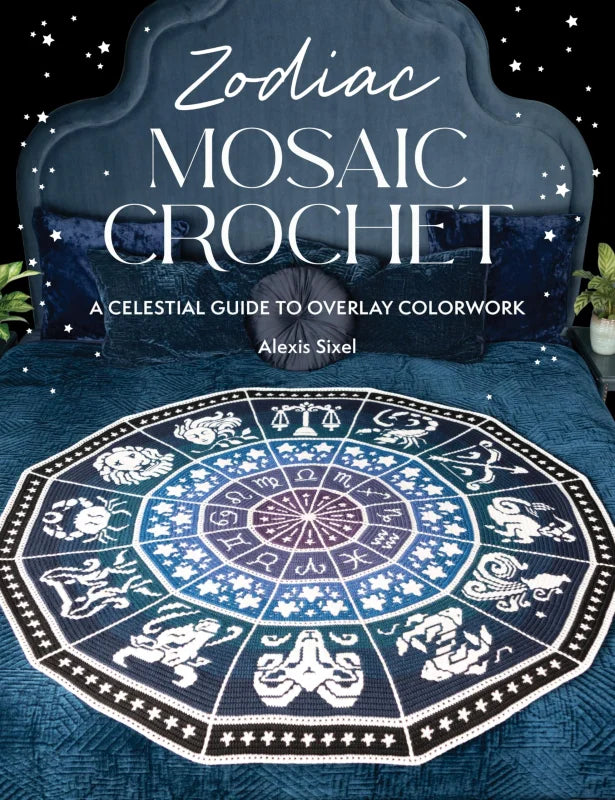 Zodiac Mosaic Crochet : A Celestial Guide to Overlay Colorwork
